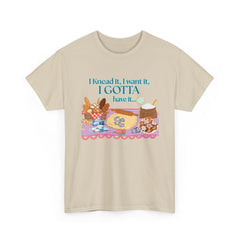 "I Knead It, I Want It, I Gotta Have It" Baking Graphic Tee