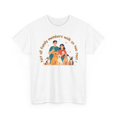 "Not all family members walk on two feet" Dog Lover Family T-Shirt