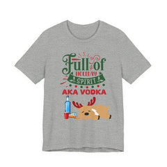 Christmas Full of holiday spirit AKA VODKA Reindeer Tee