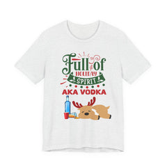 Christmas Full of holiday spirit AKA VODKA Reindeer Tee