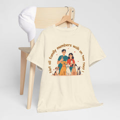 "Not all family members walk on two feet" Dog Lover Family T-Shirt