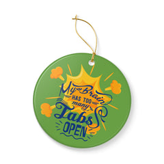 "My Brain Has Too Many Tabs Open" Funny Holiday Ornament