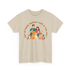 "Not all family members walk on two feet" Dog Lover Family T-Shirt