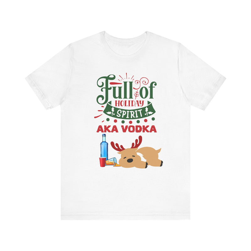 Christmas Full of holiday spirit AKA VODKA Reindeer Tee