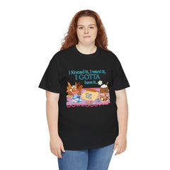 "I Knead It, I Want It, I Gotta Have It" Baking Graphic Tee