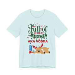 Christmas Full of holiday spirit AKA VODKA Reindeer Tee