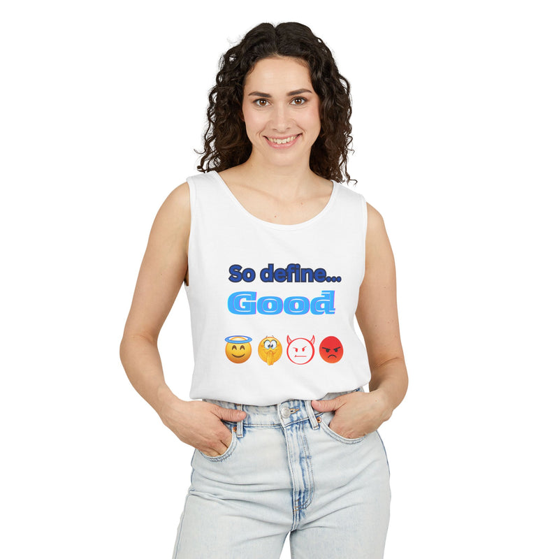 So Define Good Unisex Garment-Dyed Tank Top