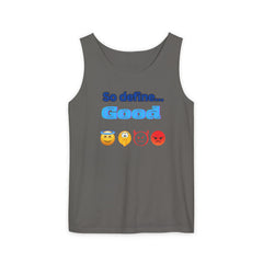 So Define Good Unisex Garment-Dyed Tank Top