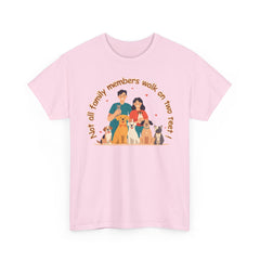 "Not all family members walk on two feet" Dog Lover Family T-Shirt