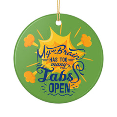 "My Brain Has Too Many Tabs Open" Funny Holiday Ornament