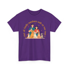 "Not all family members walk on two feet" Dog Lover Family T-Shirt
