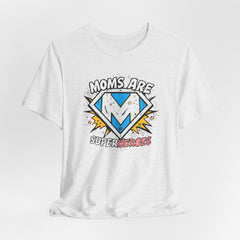 Moms Are Superheroes Graphic Tee
