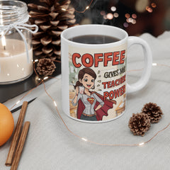 Teacher Coffee Mug – "Coffee Gives Me Teacher Power" 11oz Gift