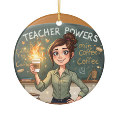 Teacher Powers Ceramic Ornament – Funny Coffee Teacher Gift
