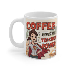 Teacher Coffee Mug – "Coffee Gives Me Teacher Power" 11oz Gift