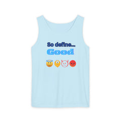 So Define Good Unisex Garment-Dyed Tank Top