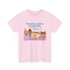 "I Knead It, I Want It, I Gotta Have It" Baking Graphic Tee